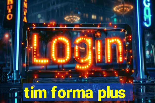 tim forma plus